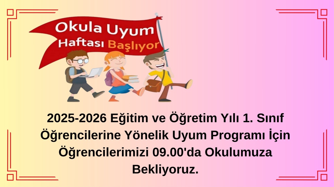 1. Sınıf Öğrencilerimizin Uyum Haftası Programı 01 Eylül 2025 Pazartesi Günü Başlıyor..